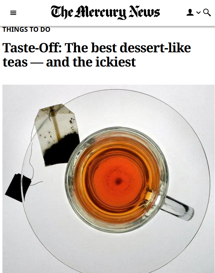 A newspaper-style page from The Mercury News featuring the headline 'Taste-Off: The best dessert-like teas — and the ickiest' above a top-down photo of a clear glass teacup filled with amber tea on a white saucer, with tea bags visible.